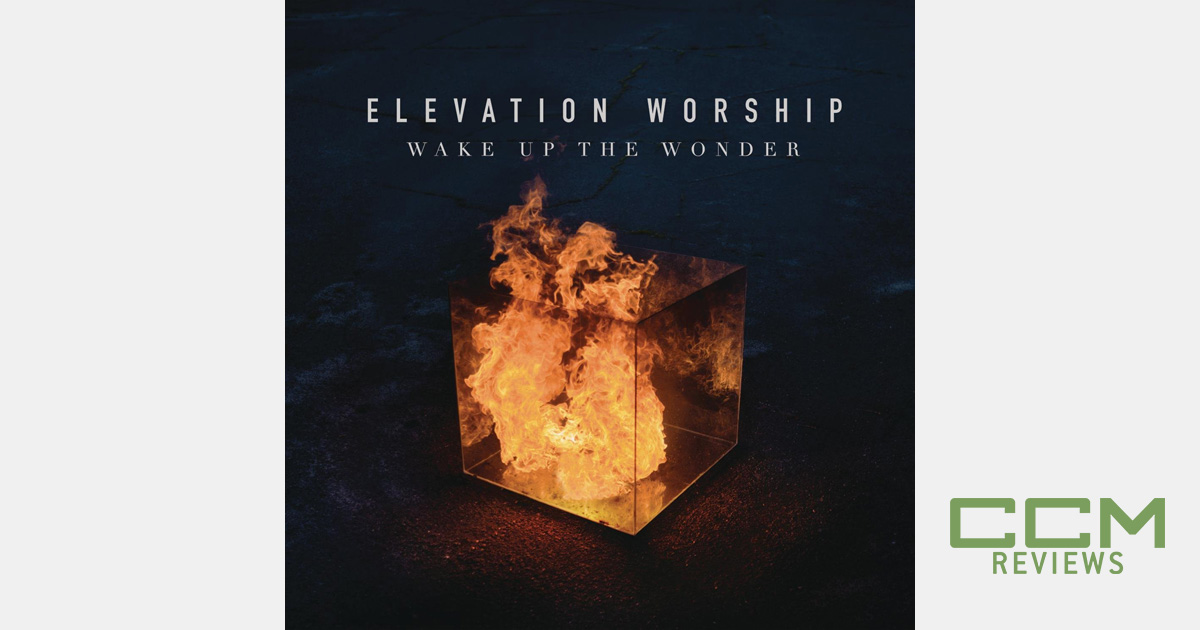 Elevation Worship: 'Wake Up The Wonder' album review | CCM Magazine