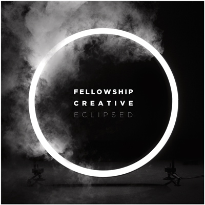 Fellowship Creative - 'Eclipsed' Album Review | CCM Magazine