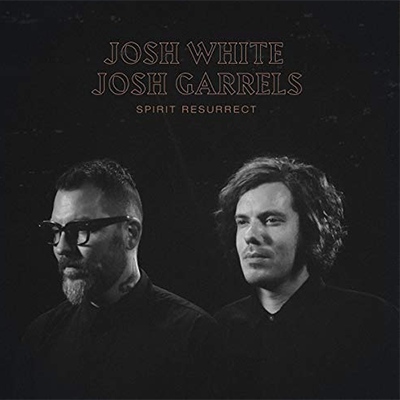 Josh White & Josh Garrels 'Resurrect Our Love' Album Review | CCM Magazine