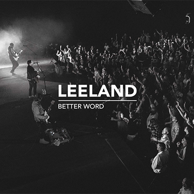 Leeland 'Better Word' | CCM Magazine